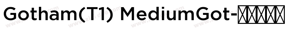 Gotham(T1) MediumGot字体转换